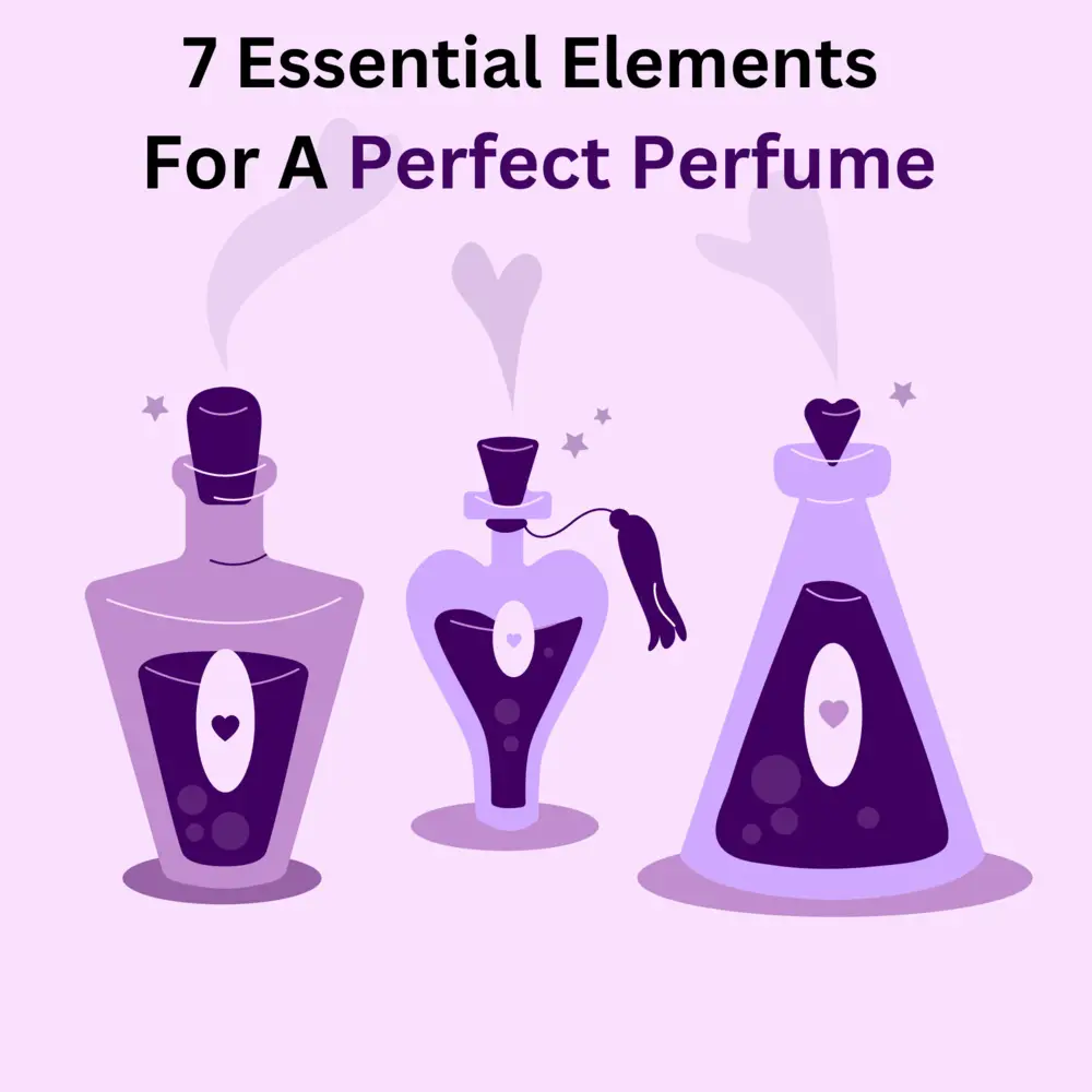 7 essential elements for a perfect perfume